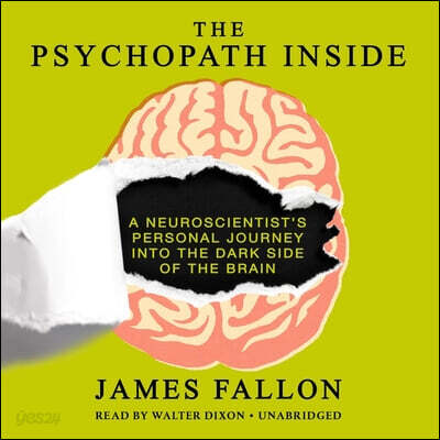 The Psychopath Inside Lib/E: A Neuroscientist's Personal Journey Into the Dark Side of the Brain