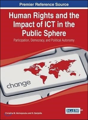 Human Rights and the Impact of ICT in the Public Sphere: Participation, Democracy, and Political Autonomy