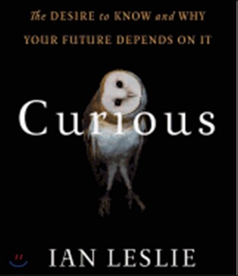Curious: The Desire to Know and Why Your Future Depends on It