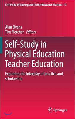 Self-Study in Physical Education Teacher Education: Exploring the Interplay of Practice and Scholarship