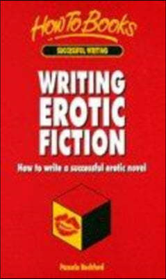 Writing Erotic Fiction: How to Write a Successful Erotic Novel