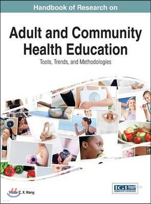 Handbook of Research on Adult and Community Health Education: Tools, Trends, and Methodologies