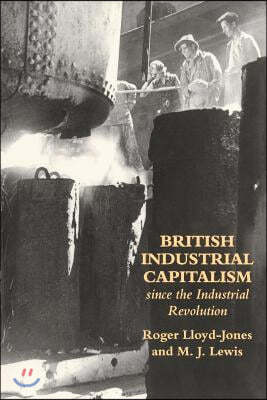 British Industrial Capitalism Since The Industrial Revolution