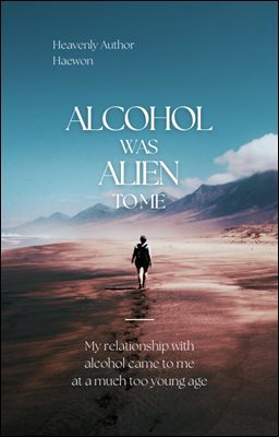 Alcohol was Alien to Me(  ܰ̾)