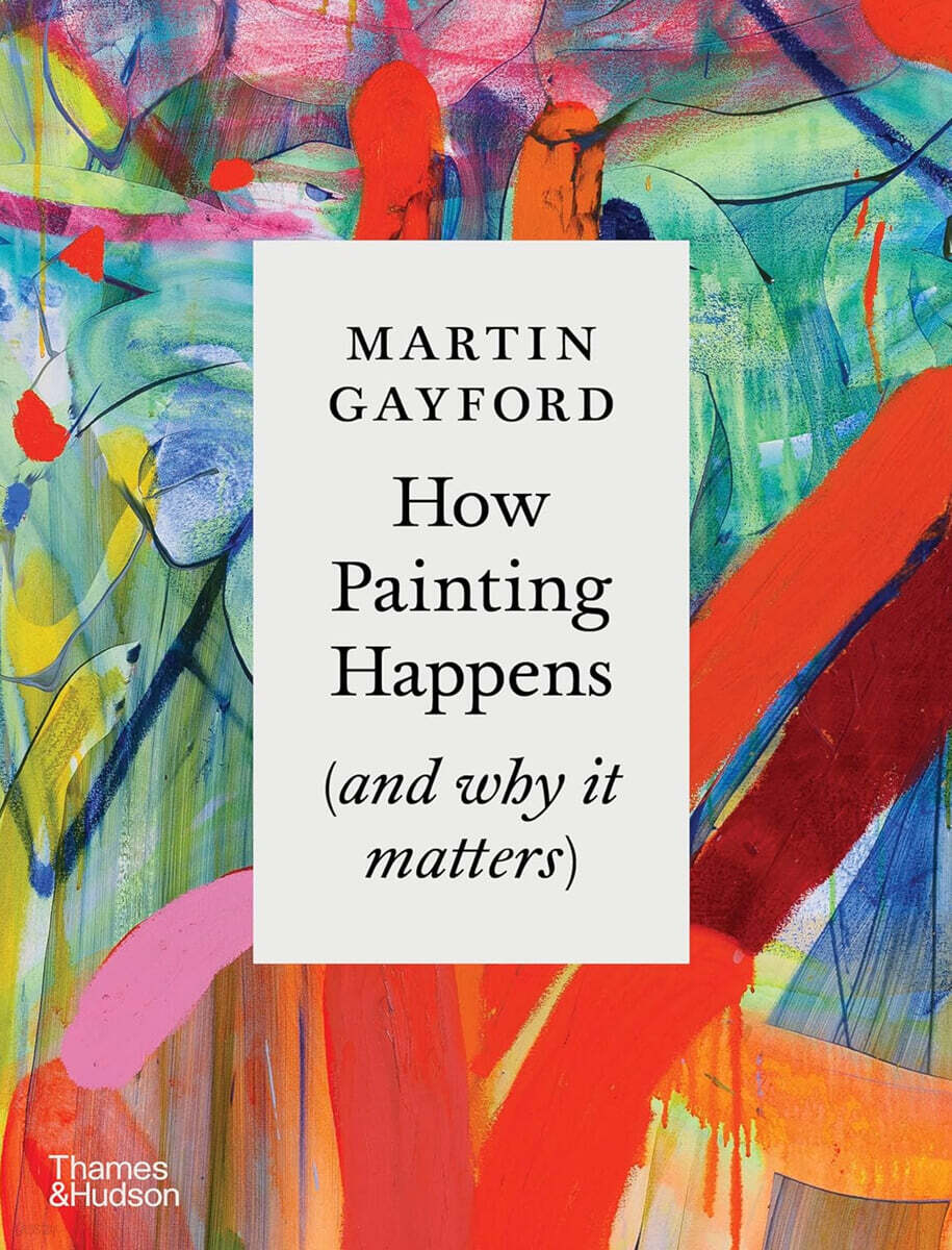 How Painting Happens (and Why It Matters)