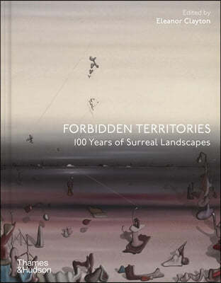 Forbidden Territories: 100 Years of Surreal Landscapes