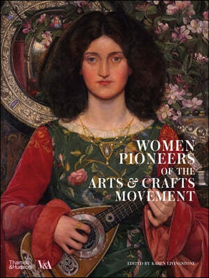 Women Pioneers of the Arts and Crafts Movement
