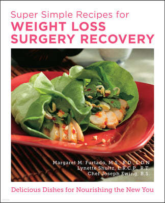 Super Simple Recipes for Weight Loss Surgery Recovery: Easy, Delicious Recipes and Meal Plans to Support Health