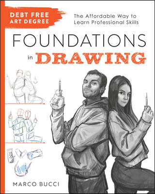 Debt-Free Art Degree: Foundations in Drawing: The Affordable Way to Learn Professional Skills - Includes Qr Codes to Online Tutorials