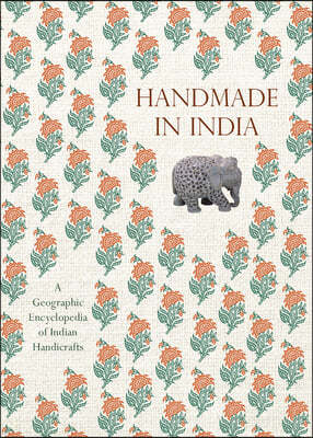 Handmade in India: A Geographic Encyclopedia of Indian Handicrafts