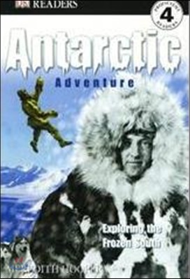 DK Reader Level 4 : Antarctic Adventure