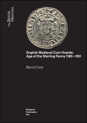 English Medieval Coin Hoards: Age of the Sterling Penny 1180-1351
