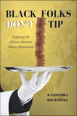 Black Folks Don't Tip: Exploring the African-American Dining Phenomenon