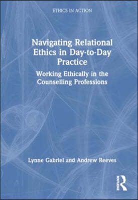 Navigating Relational Ethics in Day-to-Day Practice