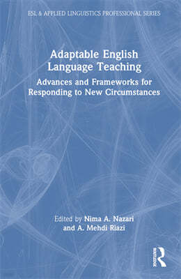 Adaptable English Language Teaching: Advances and Frameworks for Responding to New Circumstances