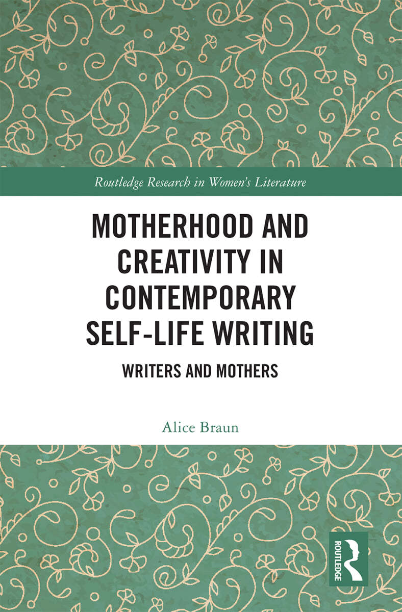 Motherhood and Creativity in Contemporary Self-Life Writing