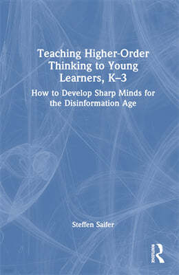 Teaching Higher-Order Thinking to Young Learners, K?3