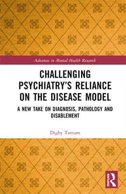 Challenging Psychiatrys Reliance on the Disease Model