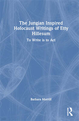 Jungian Inspired Holocaust Writings of Etty Hillesum