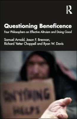 Questioning Beneficence: Four Philosophers on Effective Altruism and Doing Good
