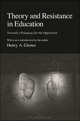 Theory and Resistance in Education: Towards a Pedagogy for the Opposition