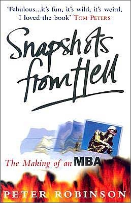 Snapshots from Hell : The Making of an MBA