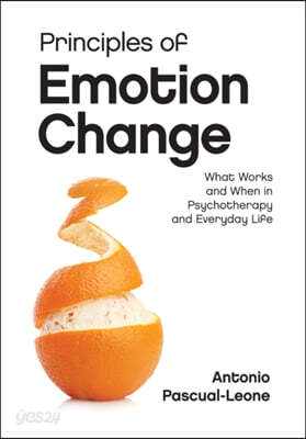 Principles of Emotion Change: What Works and When in Psychotherapy and Everyday Life