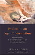 Psalms in an Age of Distraction: Experiencing the Restorative Power of Biblical Poetry