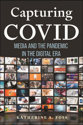 Capturing Covid: Media and the Pandemic in the Digital Era