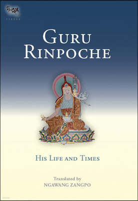 Guru Rinpoche: His Life and Times