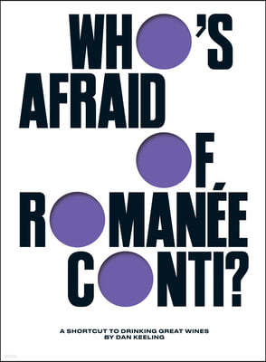Who's Afraid of Romanée-Conti?: A Shortcut to Drinking Great Wines