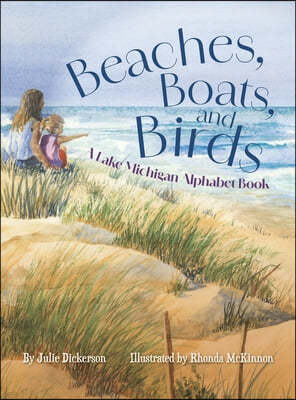 Beaches, Boats, and Birds: A Lake Michigan Alphabet Book