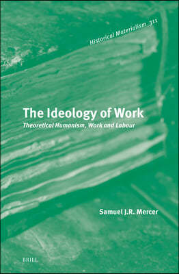 The Ideology of Work: Theoretical Humanism, Work and Labour