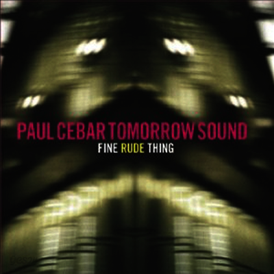 Paul Cebar Tomorrow Sound - Fine Rude Thing (LP)
