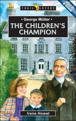 George Muller: The Children's Champion