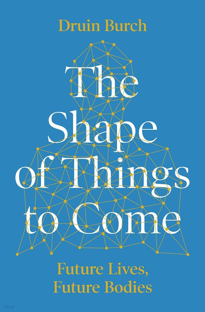 The Shape of Things to Come