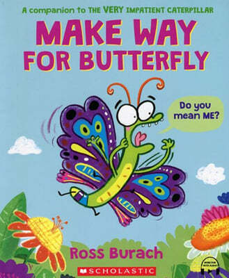 Make Way for Butterfly (A Very Impatient Caterpillar Book) : StoryPlus QR 