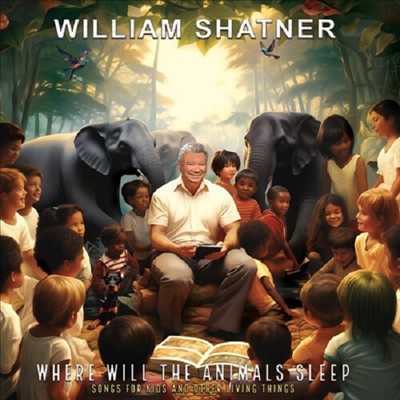 William Shatner - Where Will The Animals Sleep? Songs For Kids & Other Living Things (Digipack)(CD)