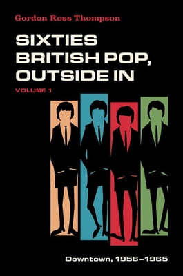 Sixties British Pop, Outside in: Volume I: Downtown, 1956-1965