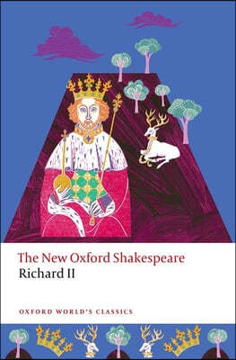 Richard II: The New Oxford Shakespeare