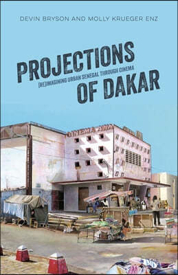 Projections of Dakar: (Re)Imagining Urban Senegal Through Cinema