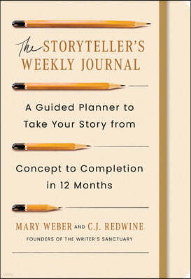 The Storyteller's Weekly Journal: A Guided Planner to Take Your Story from Concept to Completion in 12 Months
