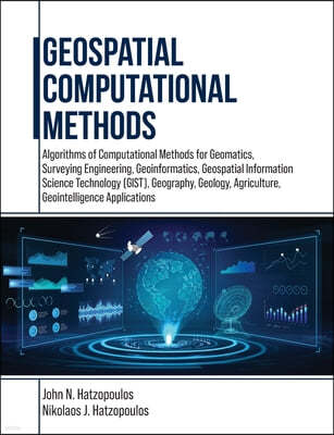Geospatial Computational Methods: Algorithms of Computational Methods for Geomatics, Surveying Engineering, Geoinformatics, Geospatial Information Sci