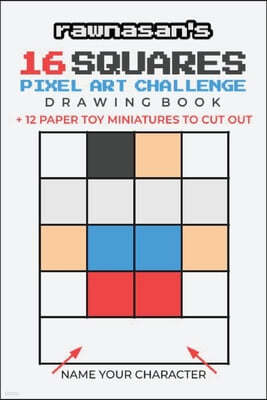 16 Squares Pixel Art Challenge Drawing Book: 4x4 Grid Templates 12 Paper Toy Miniatures To Cut Out