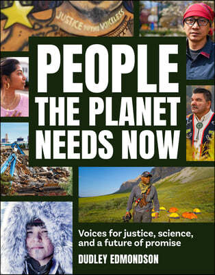People the Planet Needs Now: Voices for Justice, Science, and a Future of Promise