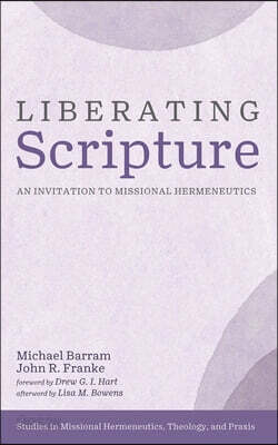 Liberating Scripture: An Invitation to Missional Hermeneutics