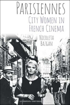 Parisiennes: City Women in French Cinema