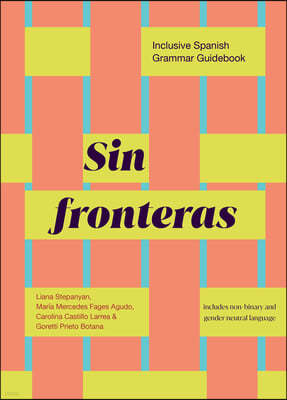 Sin Fronteras: Inclusive Spanish Grammar Guidebook
