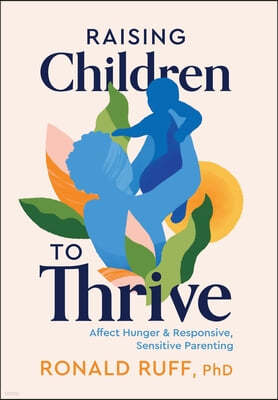 Raising Children to Thrive: Affect Hunger and Responsive, Sensitive Parenting