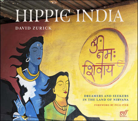 Hippie India: Dreamers and Seekers in the Land of Nirvana